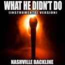 Nashville Backline - What He Didn\'t Do (Originally Performed by Carly Pearce) (Instrumental Version)