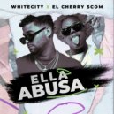 Whitecity & El Cherry Scom - Ella Abusa (Original Mix)