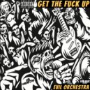 Evil Orchestra - Get The Fuck Up (Original Mix)