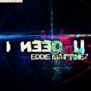 Eddie Martinez - I Need U