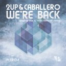 2up & Caballero - We Are Back