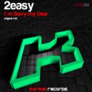 2easy - I'm Sorry My Dear