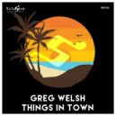 Greg Welsh - Things In Town ()