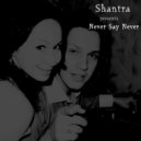 Shantra - Never Say Never