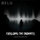 B E L G - Exploring the Darkness (Atmospheric Breaks mix) ()