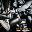 Larry Jay Music - Night School
