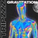 TRIPZZZ - GRAVITATION