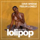 Dave Bridge - Feelin Lonely (Original Mix)