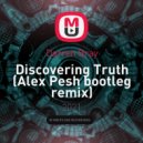 Darren Bray - Discovering Truth (Alex Pesh bootleg remix)