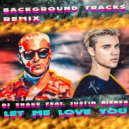 DJ Snake feat. Justin Bieber - Let Me Love You