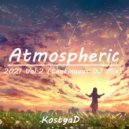 KostyaD - Atmospheric - 2021 Vol.2 (Continuous DJ Mix) ()