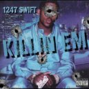 1247 SWIFT - Killin Em ()