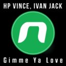 HP Vince - Gimme Ya Love (Ivan Jack Remix)