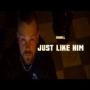Dub ill - Just Like Him