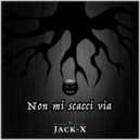 Jack-X - Non mi scacci via (Original Mix)