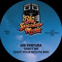 Joe Ventura - Shaft Me (Shut Your Mouth Mix)