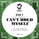 DAN T - Can\'t Hold Myself (Original Mix)