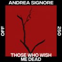 Andrea Signore - Those Who Wish Me Dead (Original Mix)