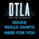 EDUKE, Redux Saints - Here For You