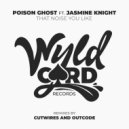 Poison Ghost feat Jasmine Knight - That Noise You Like (Original Mix)