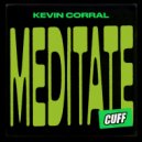 Kevin Corral - Meditate (Original Mix)