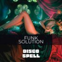 Funk Solution - Disco Spell (Original Mix)