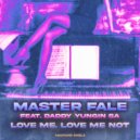 Master Fale ft. Daddy Yungin - Love Me Love Me Not (Radio Version)