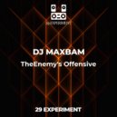 DJ MAXBAM - TheEnemy\'s Offensive (original)