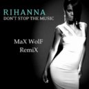 Rihanna - Please Don\'t Stop The Music (MaX WolF Remix)