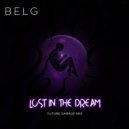 B E L G - Lost in the Dream (Future Garage mix) ()
