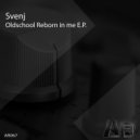 Svenj - Oldschool Reborn In Me (Original mix)