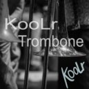 KooLr - KooLr Trombone (Original Mix)