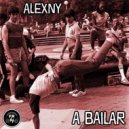 Alexny - A Bailar (Original Mix)