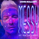 Davis Mallory - Messy (Get Your Love Stripped)