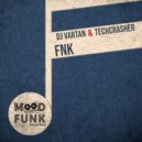 DJ Vartan, Techcrasher - FNK (Original Mix)