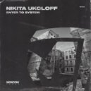 Nikita Ukoloff - Enter To System (Original Mix)