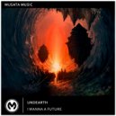 Undearth - I Wanna A Future (Original Mix)