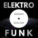 Acid South - Elektro Funk (Short Mix)