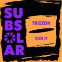 Trizzoh - Kick It (Original Mix)