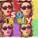 Hyzan & Fatsync - So Slowly (Rework)