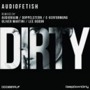 Audiofetish - Dirty (Audioraum Remix)