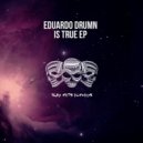 Eduardo Drumn - Is true
