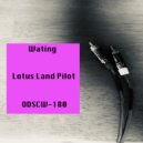 Lotus Land Pilot - Wating (Original Mix)