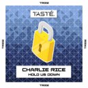 Charlie Rice - Hold Us Down (Original Mix)