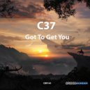 C37 - Got To Get You (Original Mix)