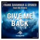 Frank Savannah & Spaneo & Rik Rivera - Give Me Back (Radio Edit)