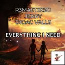 R3mast3r3d, Didac Valls & Jerry - Everything I Need (Original Mix)