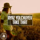 Ayaz Yolchuyev - Take That (Original Mix)