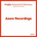 PrajDy - Personal K2 Refvckery (Original Mix)