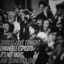 Shouse & Emanuele Esposito - Love Tonight & It\'s Not Right (Rob Schneider Edit)